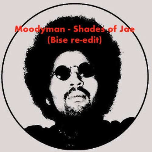 Moodyman Shades Of Jae (Bise Re Edit) by BISE Free Download on Hypeddit