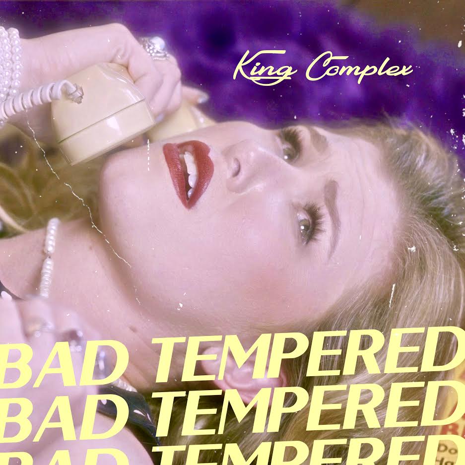 Bad Tempered by King Complex
