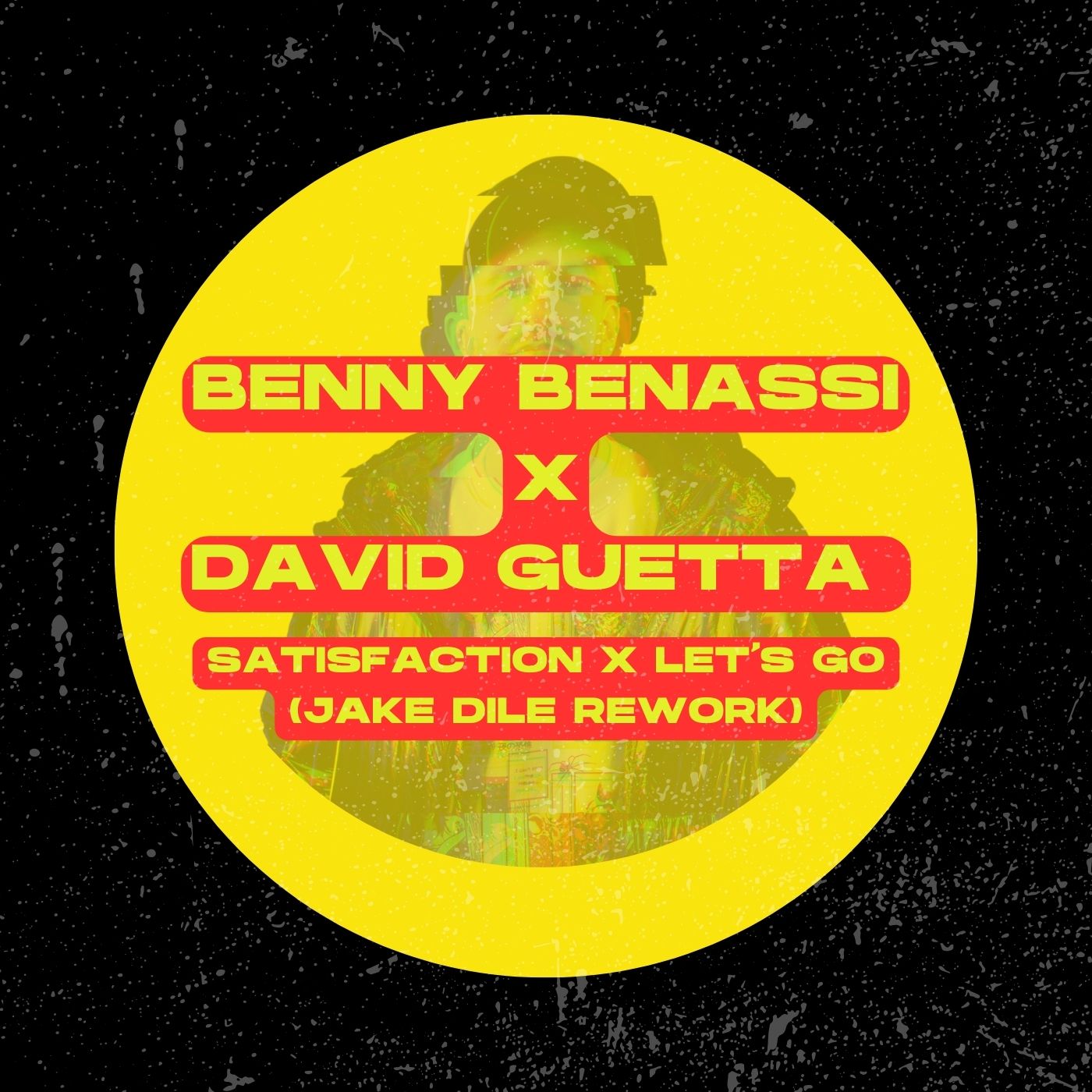 Satisfaction Lets Go (JAKE DILE REWORK) by Benny Benassi x David Guetta ...