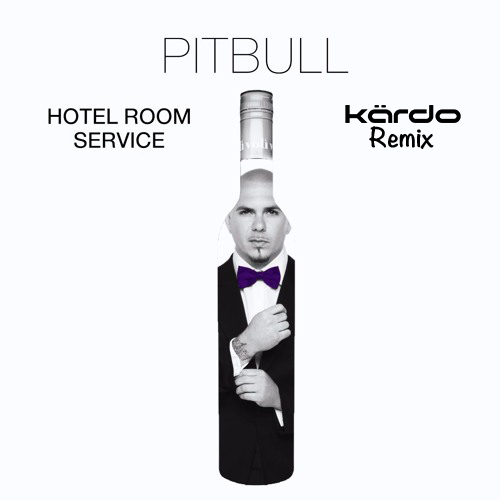 Hotel Room Service (Kärdo Remix) by Pitbull Free Download on Hypeddit