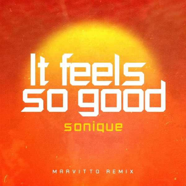 It Feels So Good - Sonique (Marvitto Remix) by Marvitto | Free Download ...