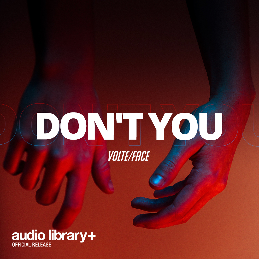 DON'T YOU by VOLTE/FACE