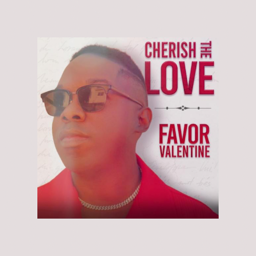 Cherish the love by FAVOR VALENTINE