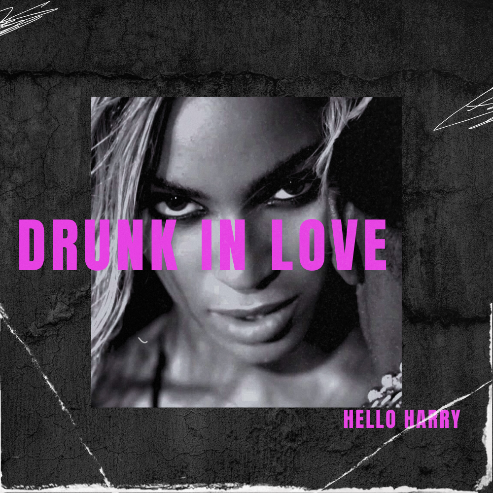 beyoncé - drunk in love (hello harry flip) by Hello Harry | Free ...