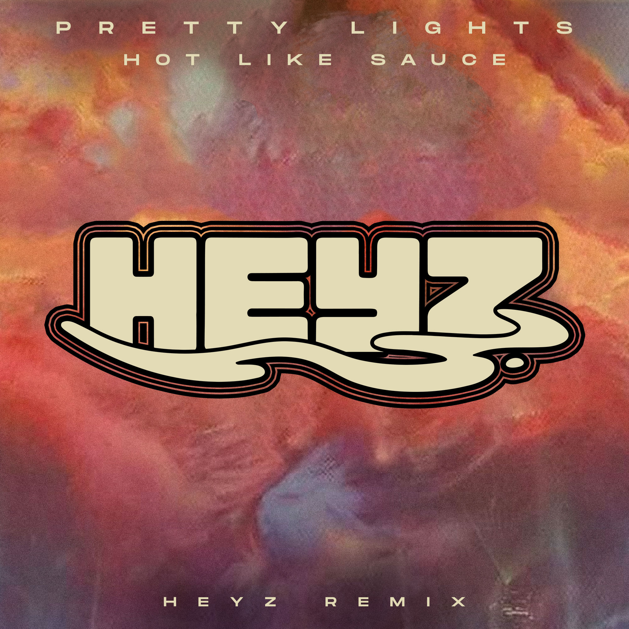 Hot Like Sauce (HEYZ Remix) by Pretty Lights Free Download on Hypeddit