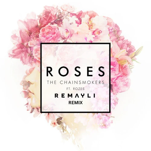 The Chainsmokers - Roses (REMAYLI Remix) [FREE DL] by REMAYLI | Free ...