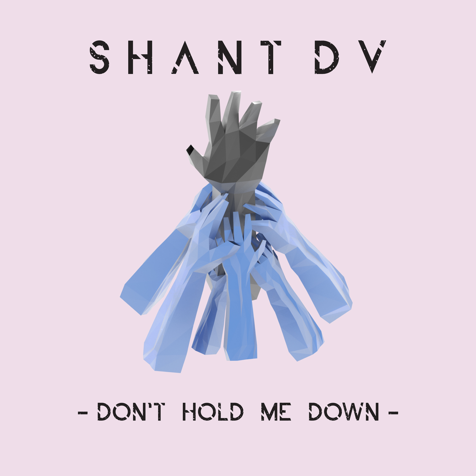 Don't Hold Me Down SHANT DV by SHANT DV Free Download on Hypeddit