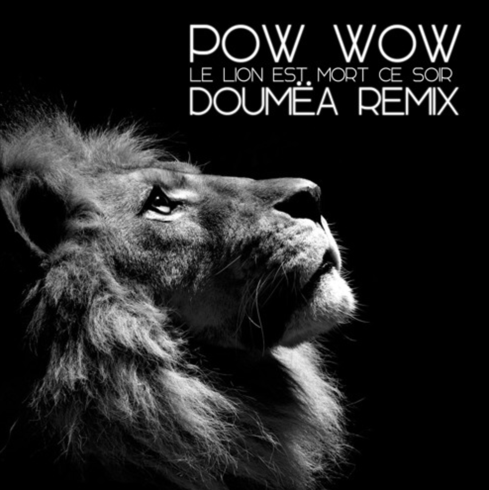 Pow Wow Le Lion Est Mort Ce Soir écouter Le Lion Est Mort Ce Soir (Doumea Remix) by Pow Wow | Free Download on