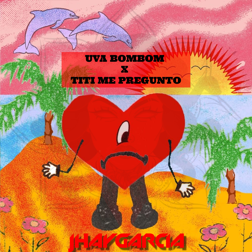 Uva Bombom X Titi Me Preguntó (JhayGarcia Mashup) by Rochy RD X Bad ...