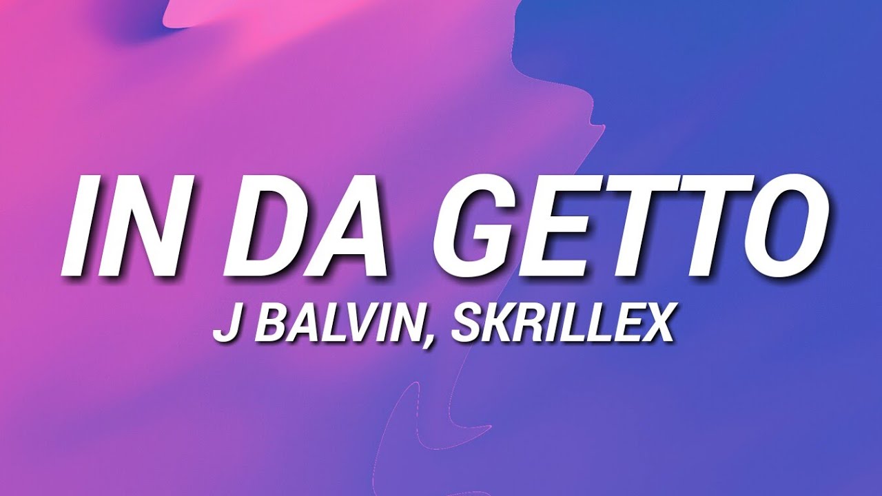 In Da Getto By J Balvin Skrillex Free Download On Hypeddit