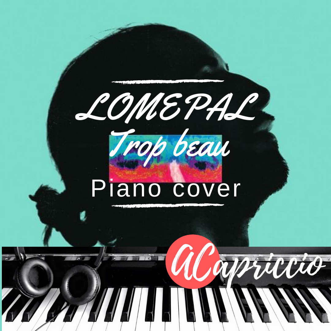 Lomepal Trop Beau Piano cover by ACapriccio Piano covers