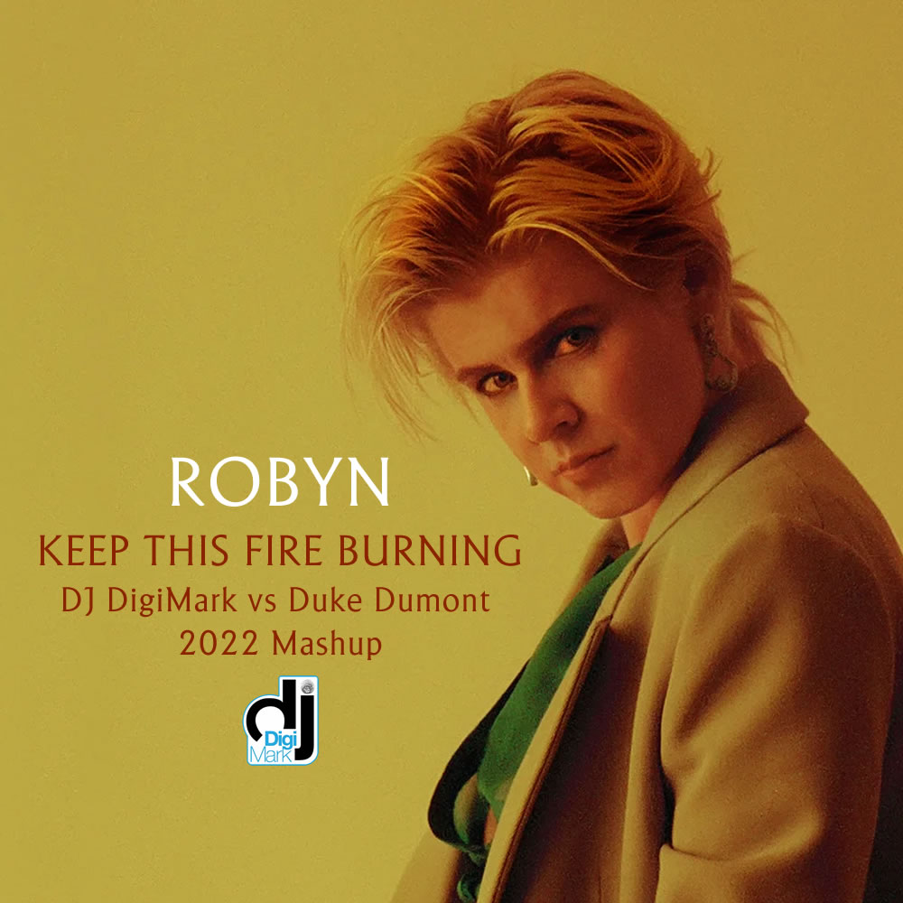 Keep This Fire Burning (DJ DigiMark vs Duke Dumont 2022 Mashup) by