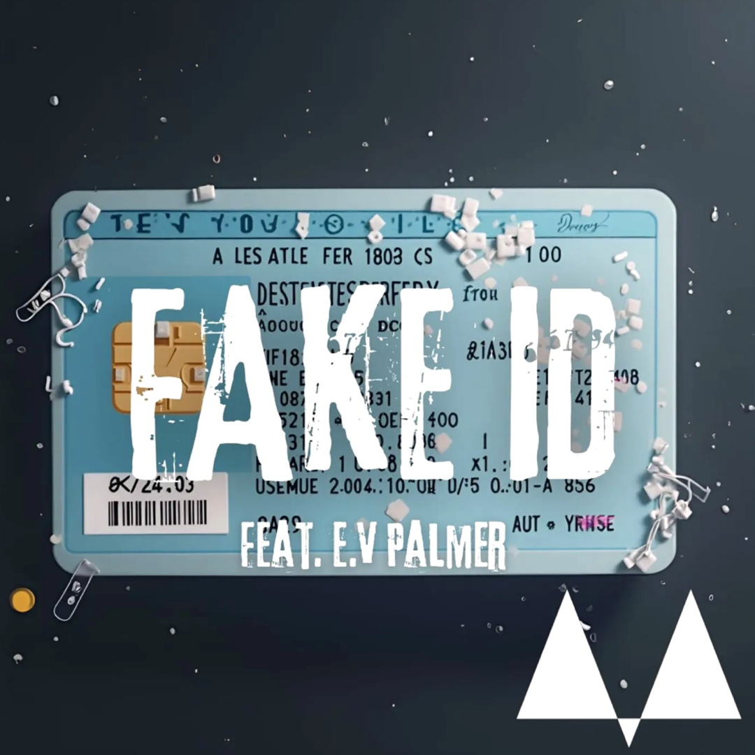 Fake ID by MNTL ft E.V Palmer