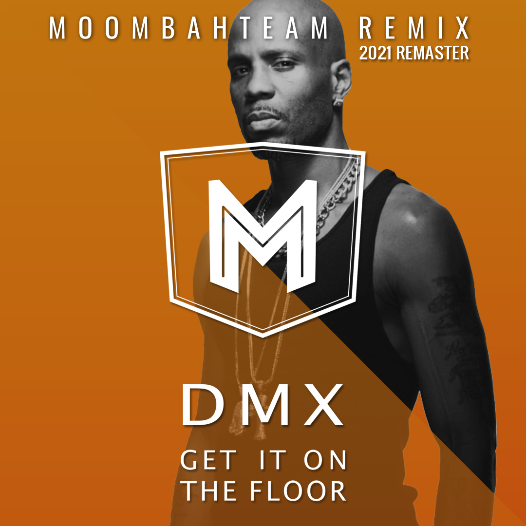 DMX - Get It On The Floor (Moombahteam Remaster 2021) by MOOMBAHTEAM