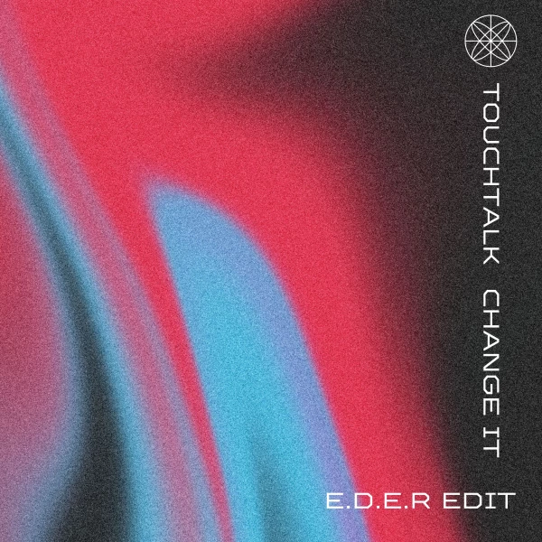 Touchtalk Touchtalk - Change It (E.D.E.R - Edit FREE DOWNLOAD) by E.D.E.R | Free ...