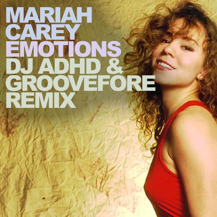 Emotions (DJ ADHD & Groovefore Remix) by Mariah Carey Free Download