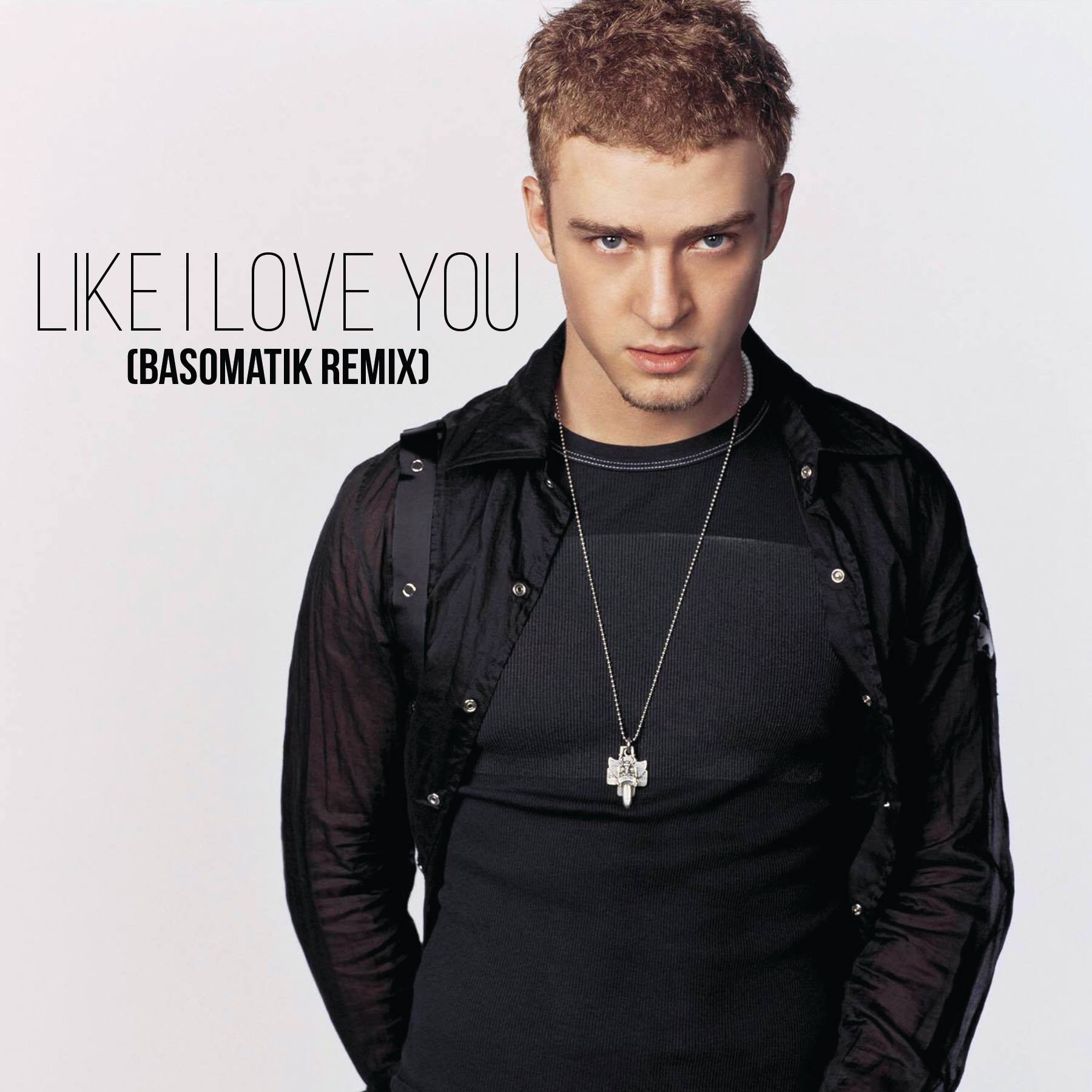 Justin Timberlake Like I Love You BASOMATIK Remix by BASOMATIK Free Download on Hypeddit