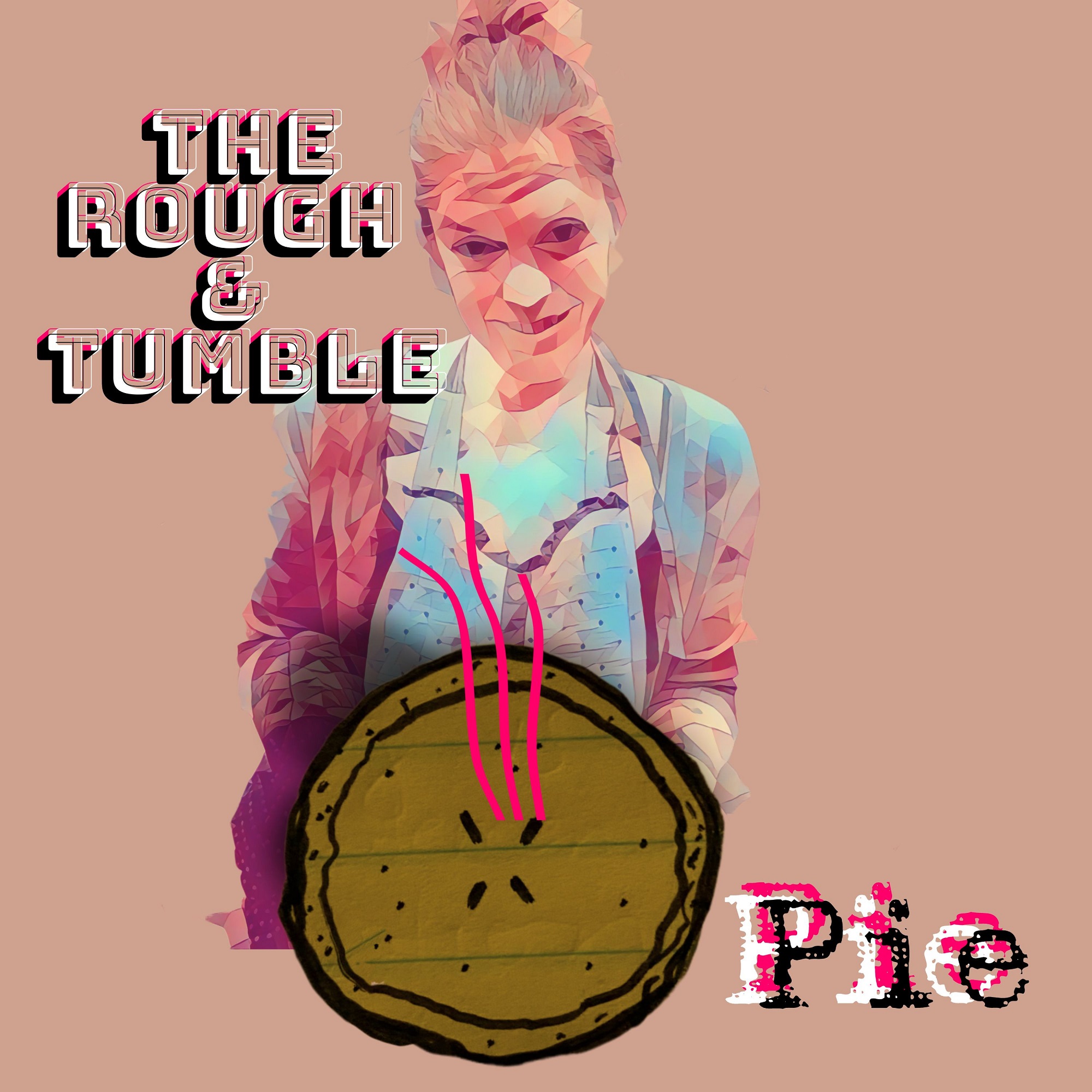 Pie by The Rough & Tumble