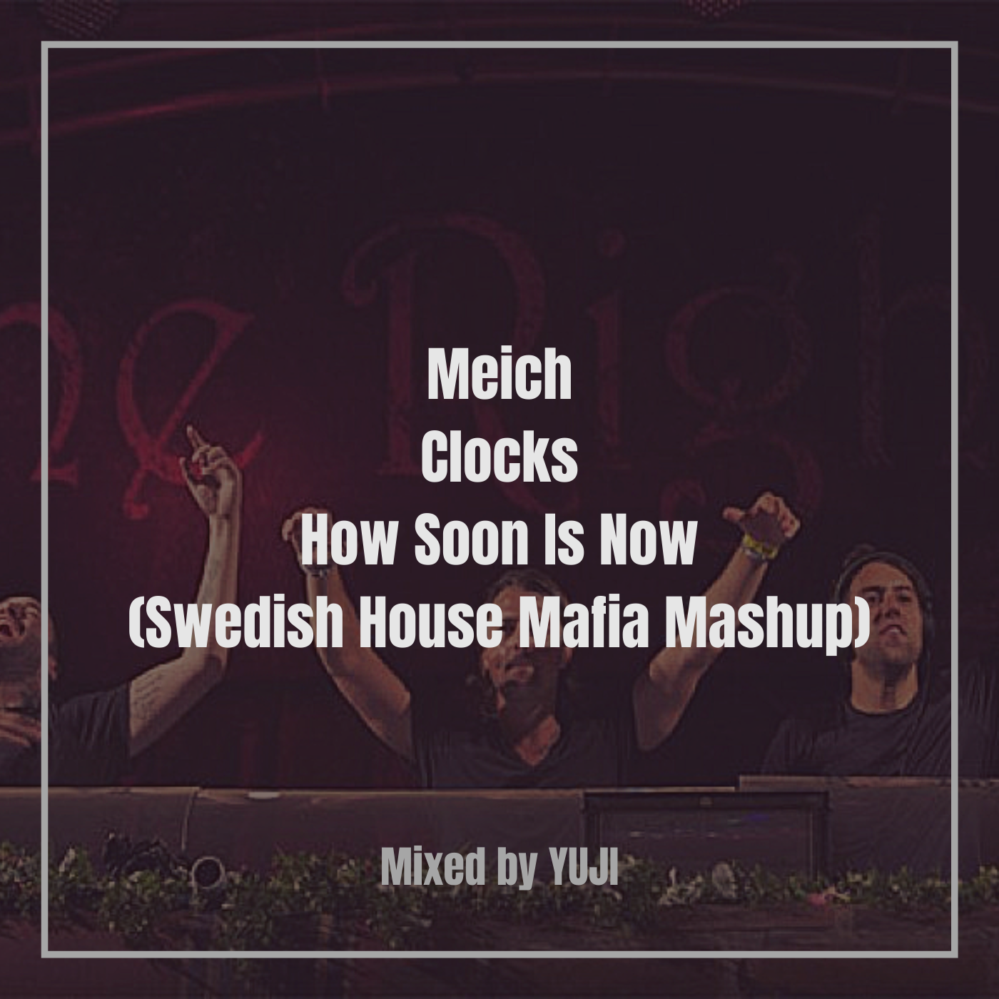 Meich vs. Clocks vs. How Soon Is Now (Swedish House Mafia Mashup