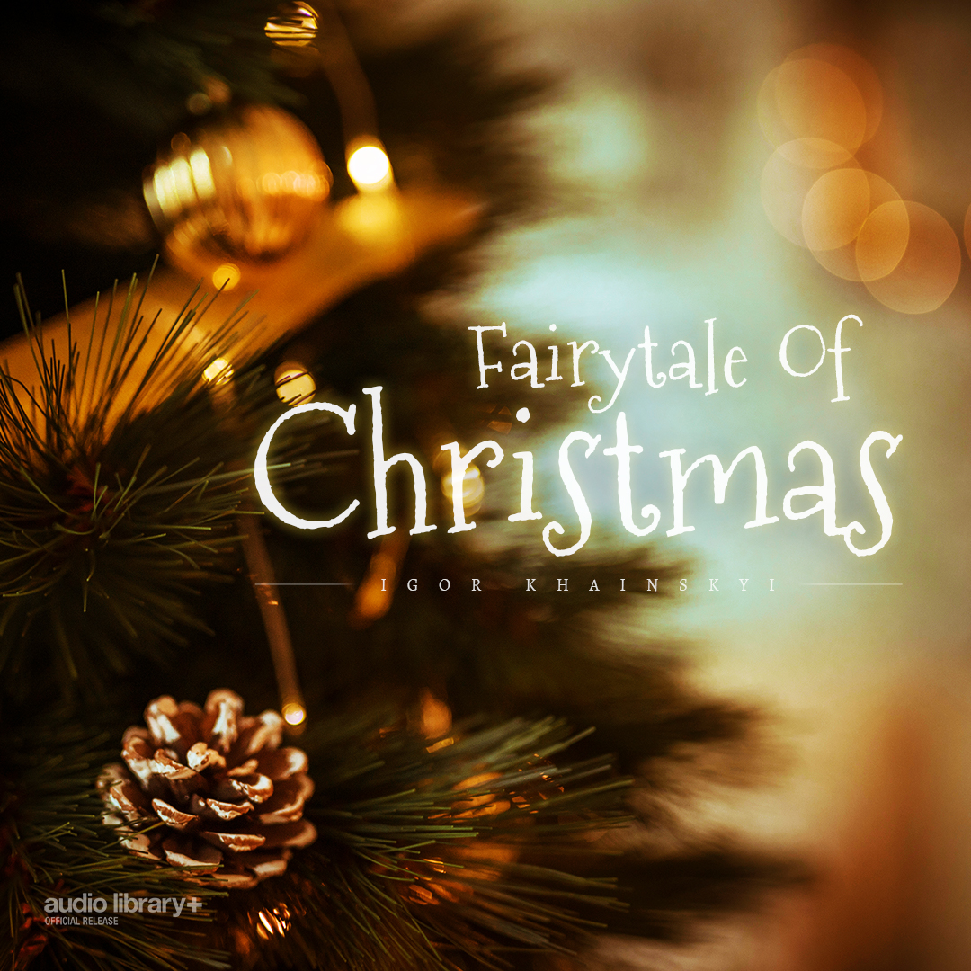 Fairytale Of Christmas [Audio Library Release] by Igor Khainskyi  Free