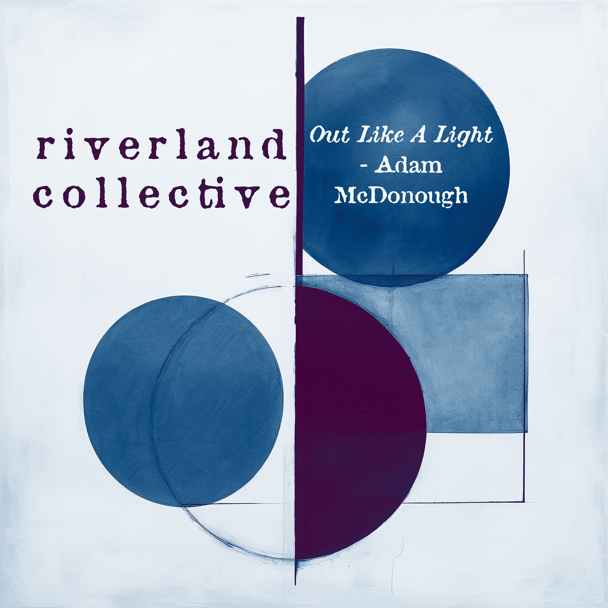 Out Like A Light by Riverland Collective, Adam McDonough