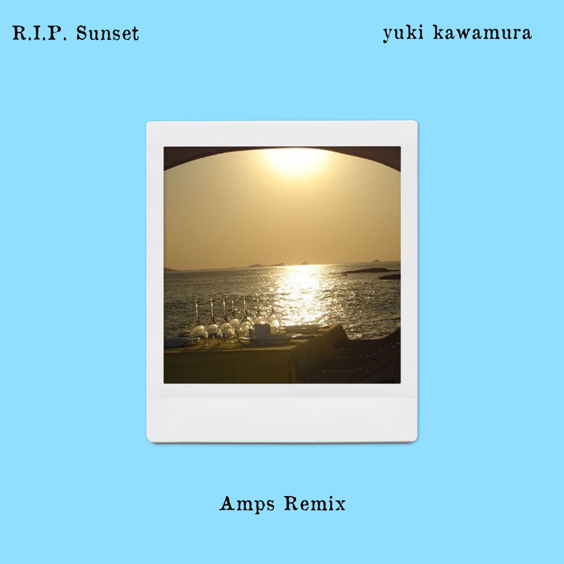 R.I.P Sunset (Amps Remix) by Yuki Kawamura