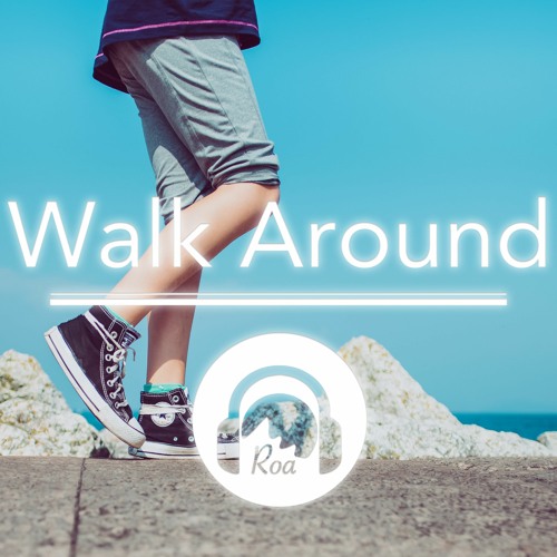 Walk Around by Roa | Free Download on Hypeddit