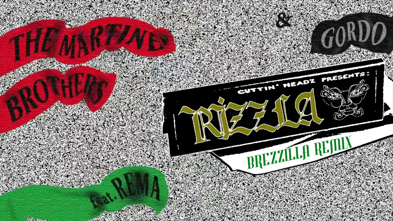 (Brezzilla Remix) by The Martinez Brothers & Gordo feat. Rema - Rizzla ...