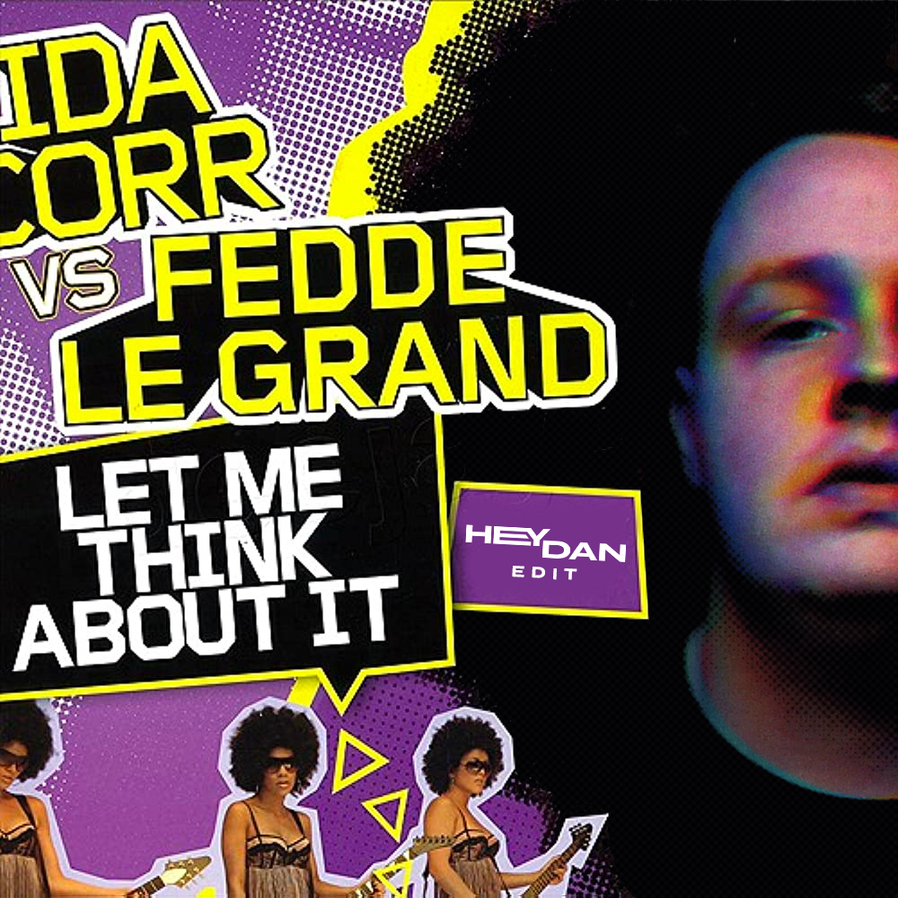 Let Me Think About It (Hey Dan Edit) by Ida Corr Vs Fedde Le Grand ...