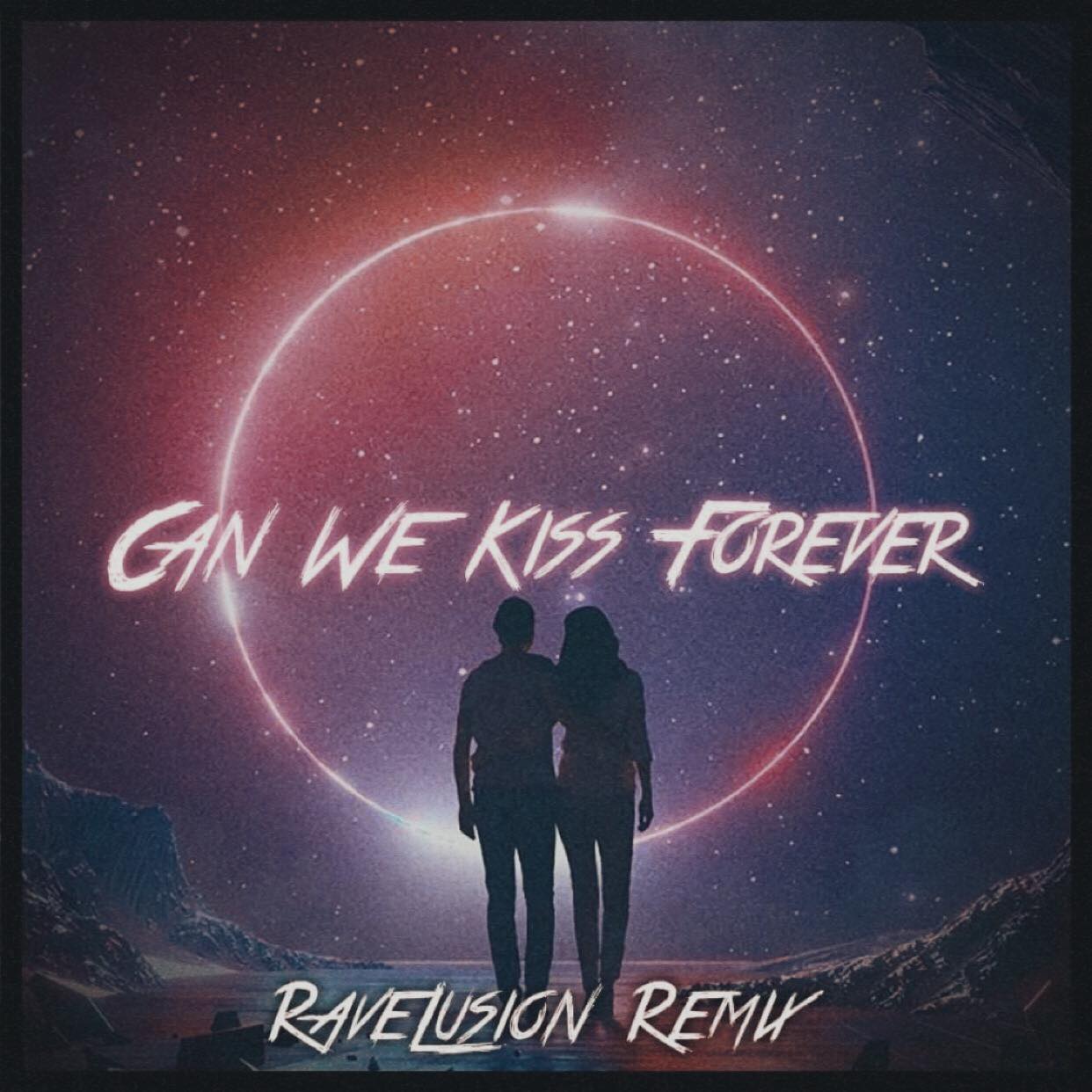 Can We Kiss Forever(RaveLusion Edit) by RaveLusion Free Download on