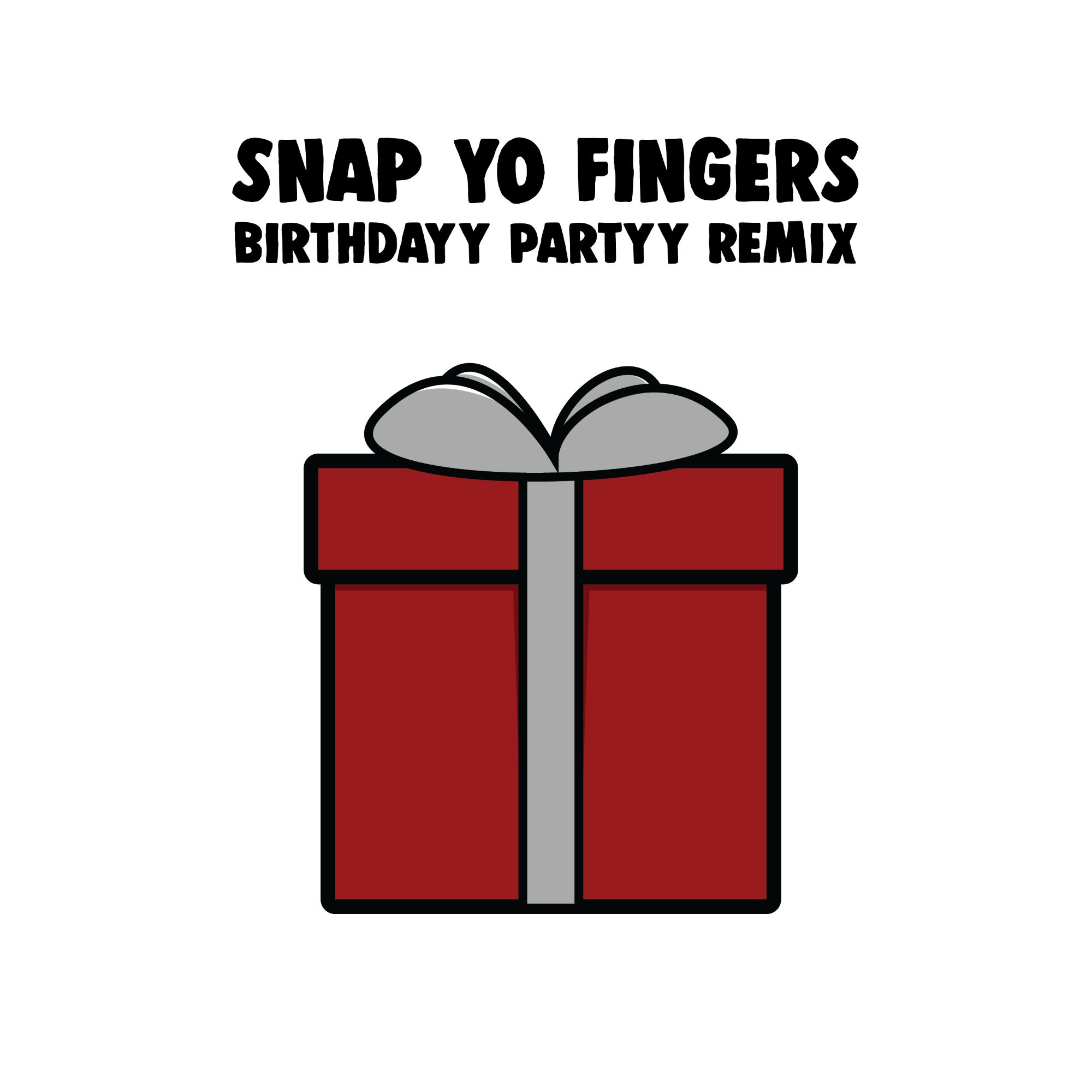 Lil Jon Snap Yo Fingers (Birthdayy Partyy Remix) by Birthdayy Partyy
