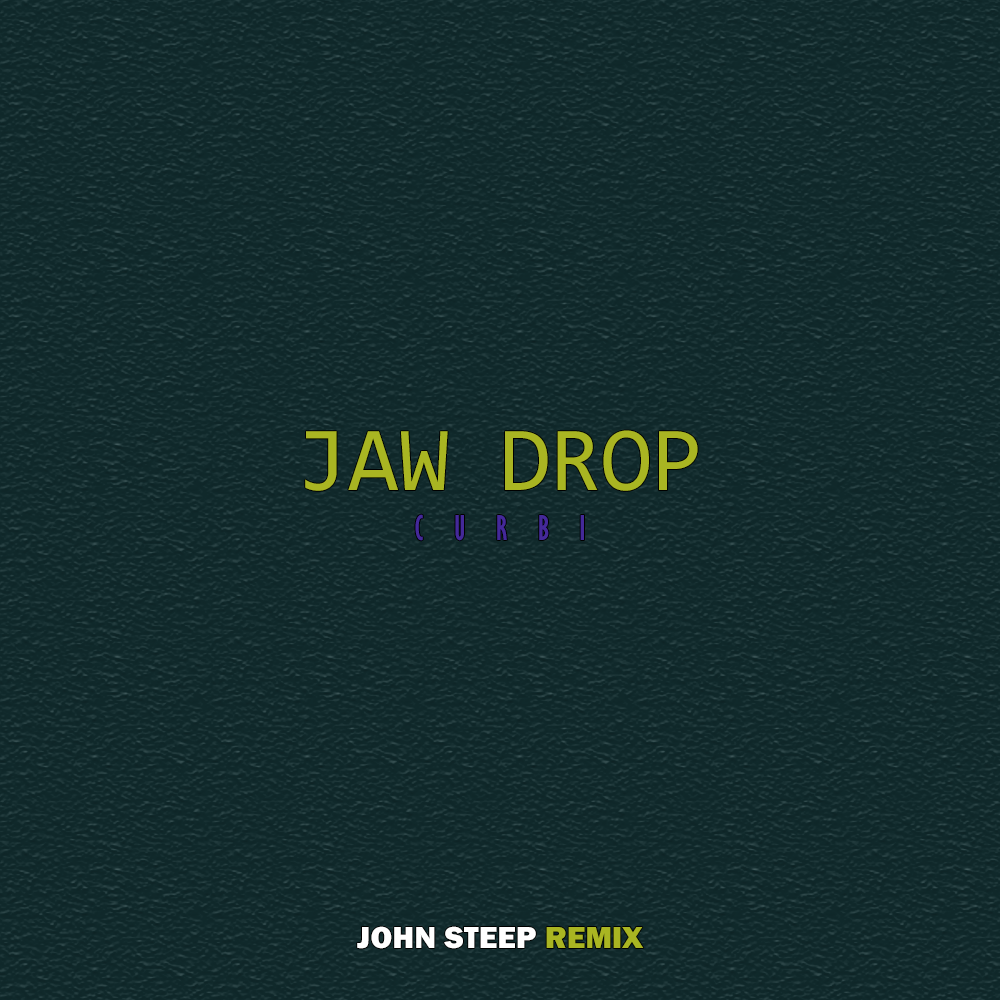 Curbi Jaw Drop (John Steep Remix) by John Steep Free Download on